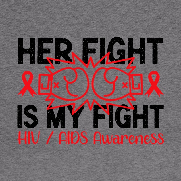 AIDS HIV Awareness Shirt, Her Fight Is My Fight by mcoshop